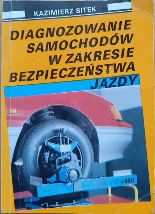 Diagnozowanie samochodów w zakresie bezpieczeństwa jazdy - K. Sitek