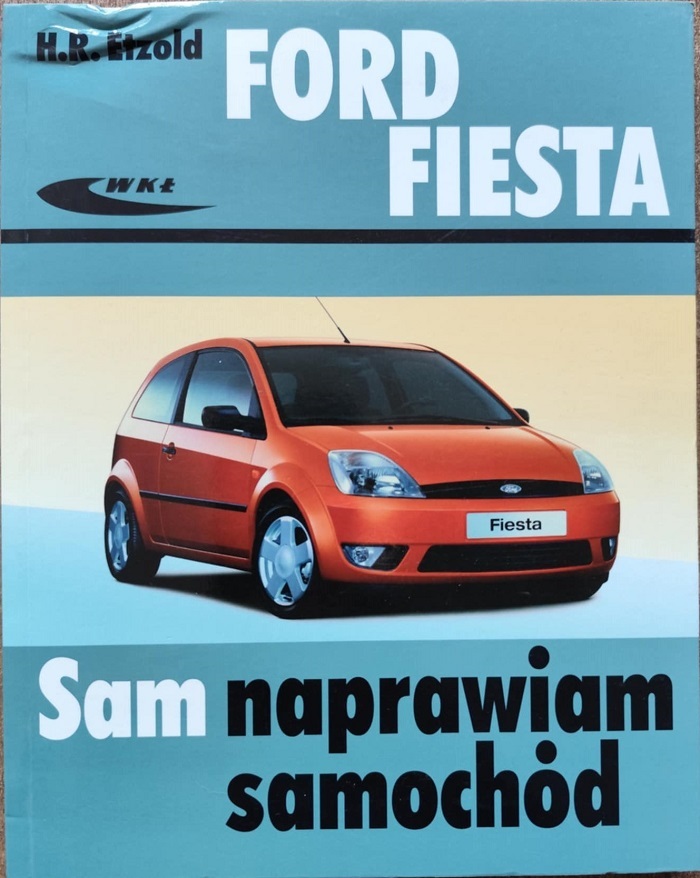 Ford Fiesta - Sam naprawiam samochód