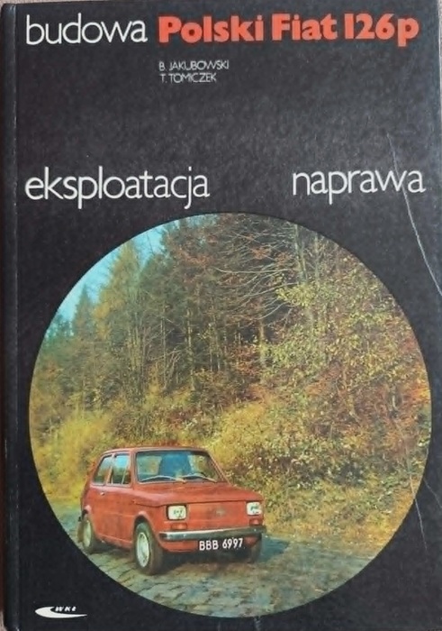 Polski Fiat 126P - Budowa, eksploatacja, naprawa - 1981