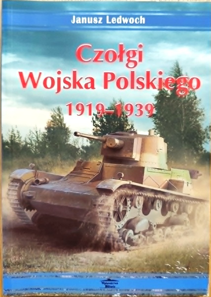 Czołgi Wojska Polskiego 1919-1939 - J. Ledwoch