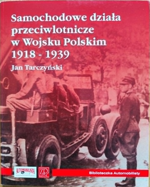 Samochodowe działa przeciwlotnicze w Wojsku Polskim 1918-1939 - J. Tarczyński