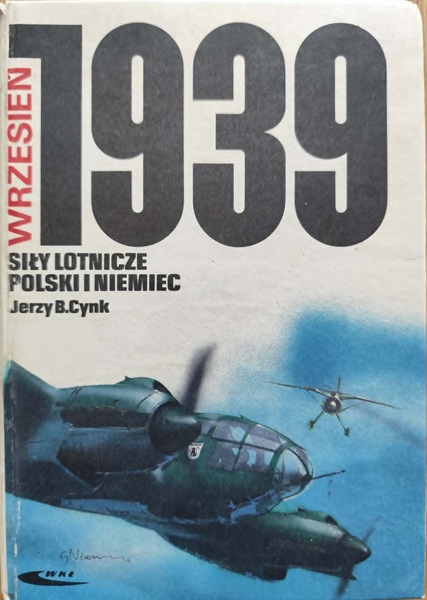 Siły lotnicze Polski i Niemiec Wrzesień 1939 - J.B. Cynk