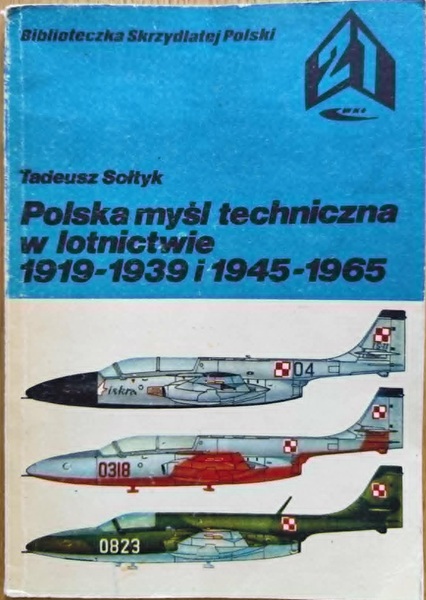 Polska myśl techniczna w lotnictwie 1919-1939 i 1945-1965 - Biblioteczka Skrzydlatej Polski