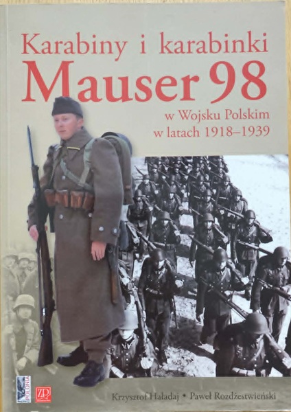 Karabiny i karabinki Mauser 98 w Wojsku Polskim w latach 1918-1939 - K. Haładaj, P. Rozdżestwieński