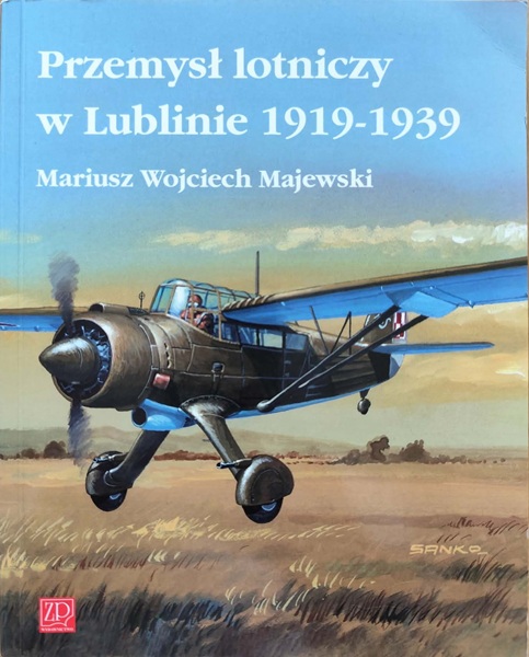 Przemysł lotniczy w Lublinie 1919-1939 - M.W. Majewski