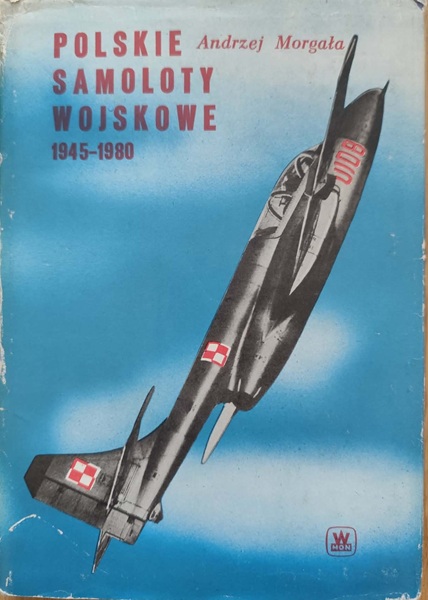 Polskie samoloty wojskowe 1945-1980 - A. Morgała
