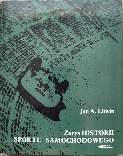 Zarys historii sportu samochodowego - J.A.Litwin