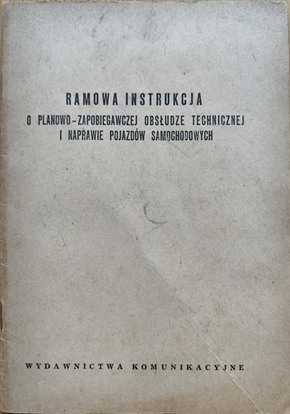 Ramowa instrukcja o planowo-zapobiegawczej obsłudze technicznej i naprawie pojazdów samochodowych - 1958